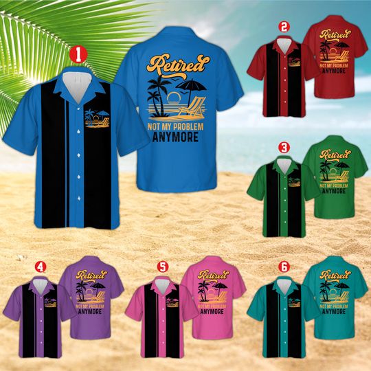 Discover Retro Retirement Hawaiian Shirt, Not My Problem Anymore Button Down Shirt, Funny Summer Vacation Shirt, Beach Holiday Gift