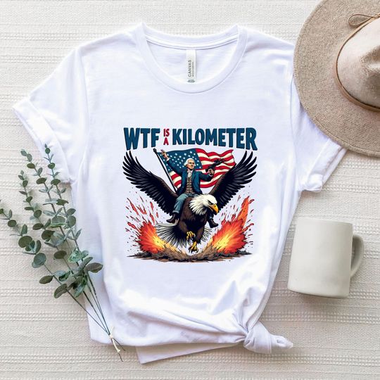 Discover WTF Is A Kilometer Shirt, 4th of July Shirt, Founding Father Meme, Patriotic USA Pride Shirt, Independence Day Shirt