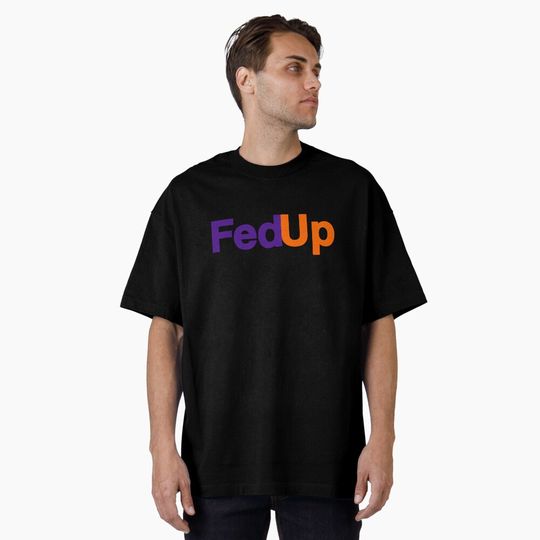 Discover FedUp (Fedex) Unisex T-Shirt