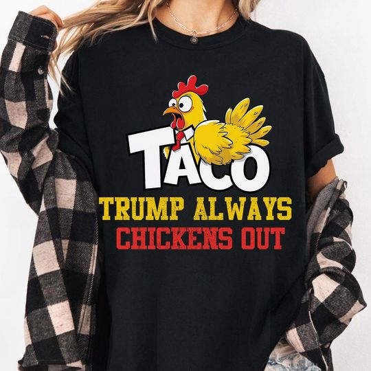 Discover Funny Trump Chicken TACO Shirt, Trump Always Chickens Out Shirt