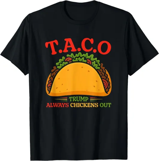 Discover Funny Taco Trump Always Chickens Out T.A.C.O T-Shirt
