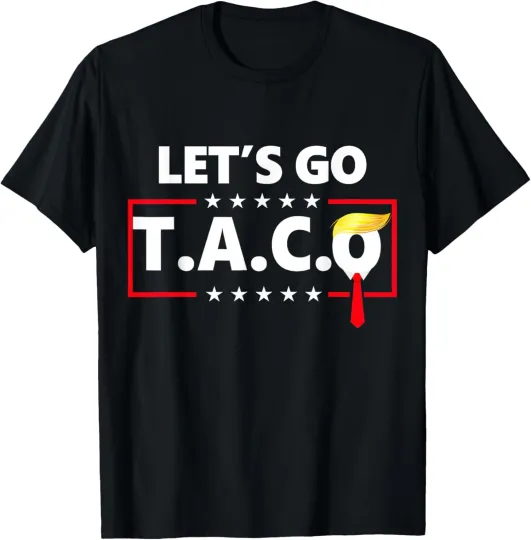 Discover Funny Lets Go Taco American Comedy President Trump Unisex T-Shirt