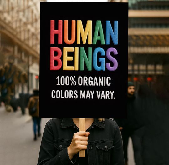 Discover Human Beings 100% Organic Protest Sign