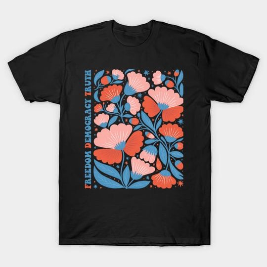 Discover Anti Trump Freedom Democracy Truth Flower Graphic Clothing Shirts & Top T-Shirts