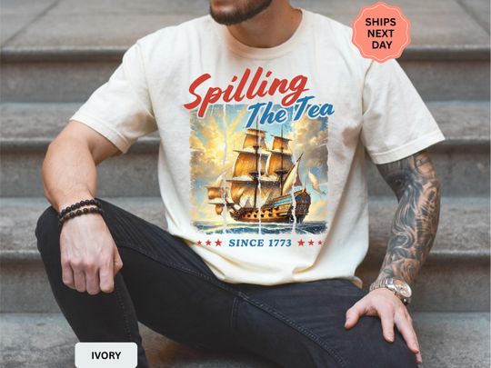 Discover History Lover Gift Spilling The Tea Since 1773 Shirt, 4th of July Party TShirt