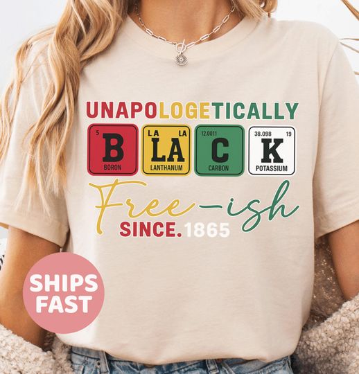 Discover Unapologetically Black Shirt, Free-ish Since 1865 Shirt, African American Tee, Black Month Shirt,Black Lives Matter