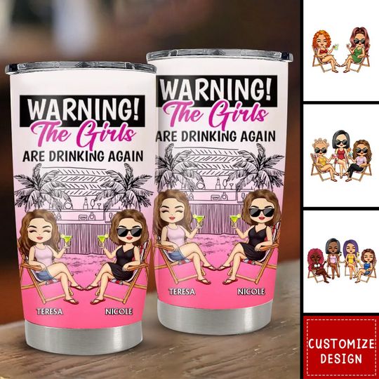Discover Warning The Girls Are Drinking Again-Personalized Tumbler Cup
