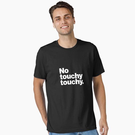 Discover Sassy Warning - No Touchy Touchy T-Shirt