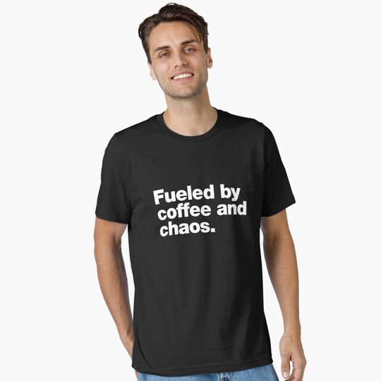 Discover Coffee Fuelled - Fueled by Coffee and Chaos T-Shirt