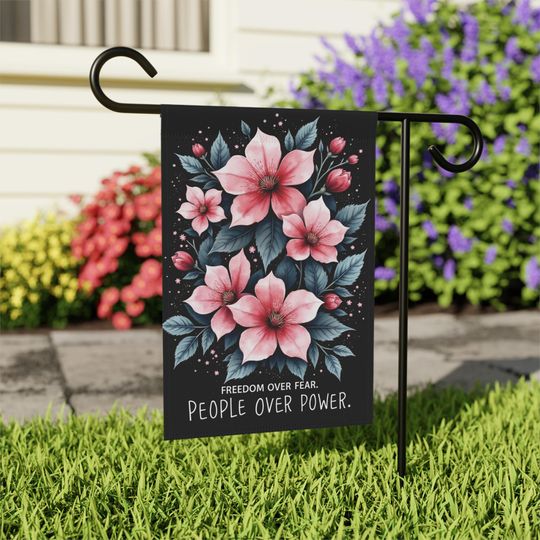 Discover Freedom Over Fear Garden Flag, Anti-Trump Political Floral Flag