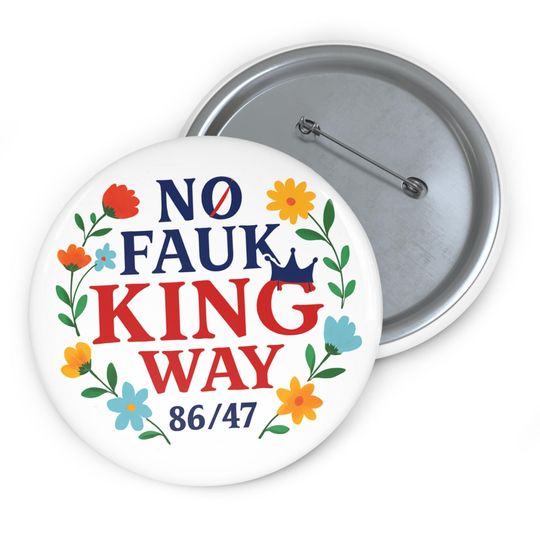Discover No Faux King Away 8647 Pin Button, Anti-Trump Statement Pin Button