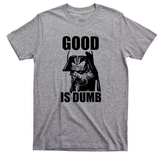 Discover Good Is Dumb T Shirt - Dark Helmet Spaceballs Graphic TShirt