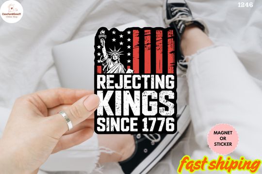Discover Rejecting Kings Since 1776 Sticker