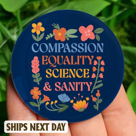 Discover Compassion Equality Science And Sanity Pin Button