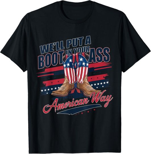 Discover We'll Put A Boot In Your Ass Western Cowgirl 4th Of July T-Shirt