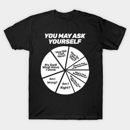 Discover You May Ask Yourself - You May Ask Yourself - T-Shirt