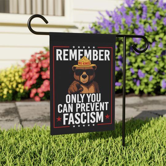 Discover Remember Only You Can Prevent Fascism Garden Flags, Anti-Trump Garden Flags