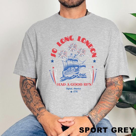 Discover So Long London Had A Good Run Shirt, Funny 4th Of July Shirt, Patriotic Shirt