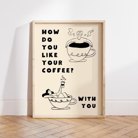 Discover How Do you Like Your Coffee Print, Good Morning Coffee Poster