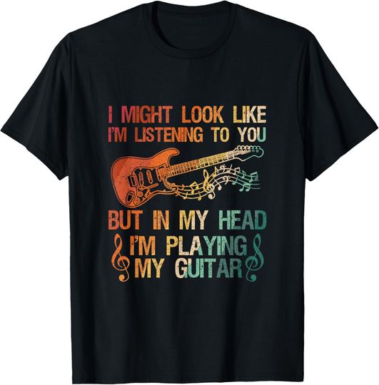 Discover I Might Look Like I'm Listening To You Funny Guitar Music T-Shirt