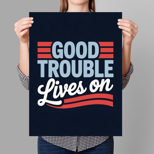 Discover Good Trouble Lives On Sign Anti Trump Protest Sign