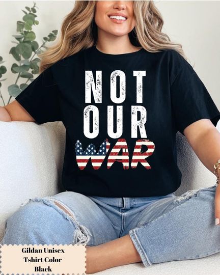 Discover Not Our War T-Shirt, Anti-War Shirt, Peace Advocate Shirt