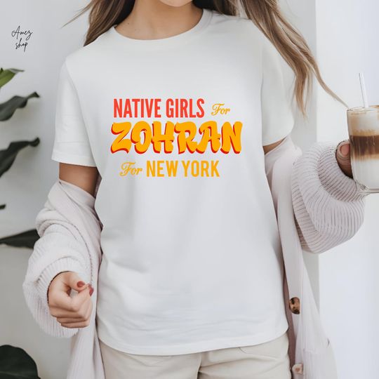 Discover Native girls for zohran,Hot Girls Vote For Zohran For New York City shirt