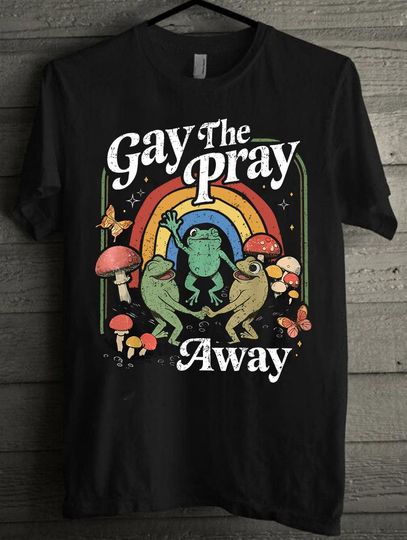 Discover Gay the Pray Away T-Shirt, Funny Queer Frogcore Shirt, Protest, and Pure Tee