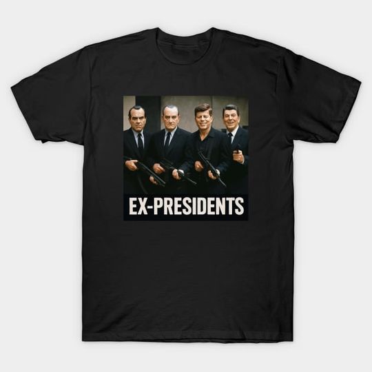Discover ex-presidents - Ex Presidents - T-Shirt