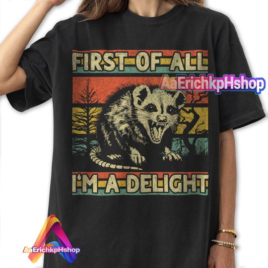 Discover First Of All I'm A Delight Shirt, Cute Sarcastic Shirt, Angry Possum Tee