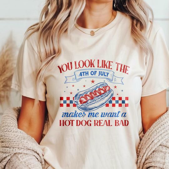 Discover You Look Like The 4th Of July Makes Me Want A Hot Dog Real Bad Shirt