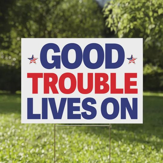 Discover Good Trouble Lives On Yard Sign, Anti-Trump Civil Rights Yard Sign