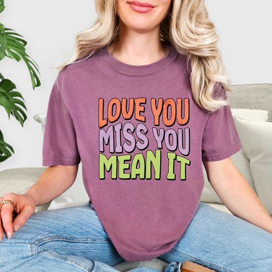 Discover Love You Miss You Mean It Shirt, Country Music Shirt, Luke Bryan Fans