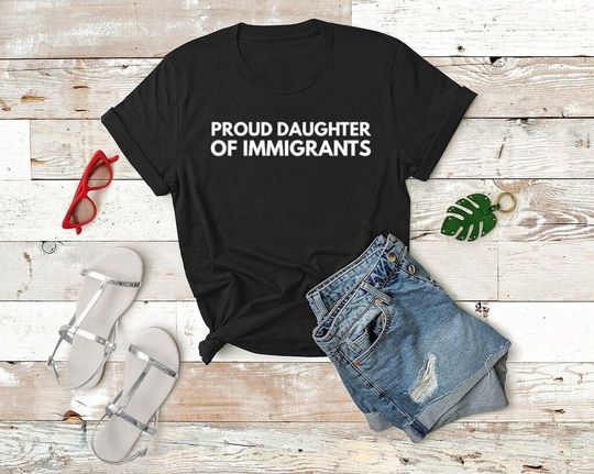 Discover Proud Daughter of Immigrants Shirt, Immigrant Tee, No Human Is Illegal Shirt