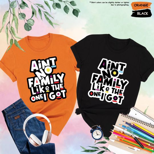 Discover Funny Family Reunion Shirt, Ain't No Family Like The One I Got, Family Reunion Gift