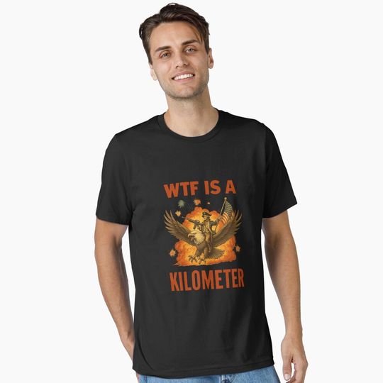 Discover WTF Is A Kilometer T-shirt, Funny 4th Of July  Essential T-Shirt