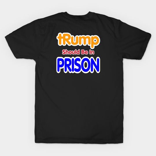 Discover tRump Should Be In Prison - Back - White Privilege - T-Shirt