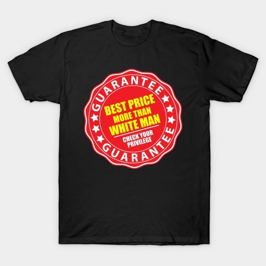 Discover WHITE PRIVILEGE - White Privilege - T-Shirt