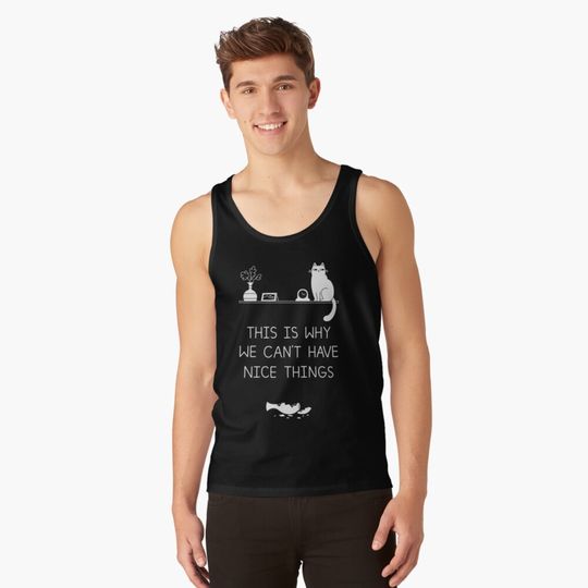 Discover This is Why We Can't Have Nice Things Tank Top