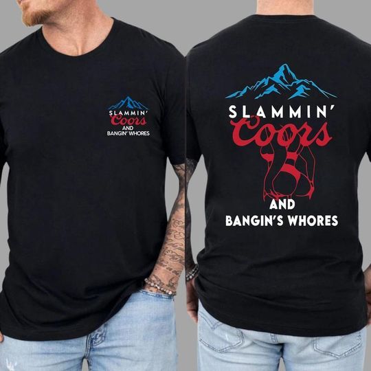 Discover Slammin' CCOORS and Bangin' Whorses Double-sided Shirt, Bold Party Graphic Shirt, Fun and Edgy Shirt , Beer Lovers Shirt