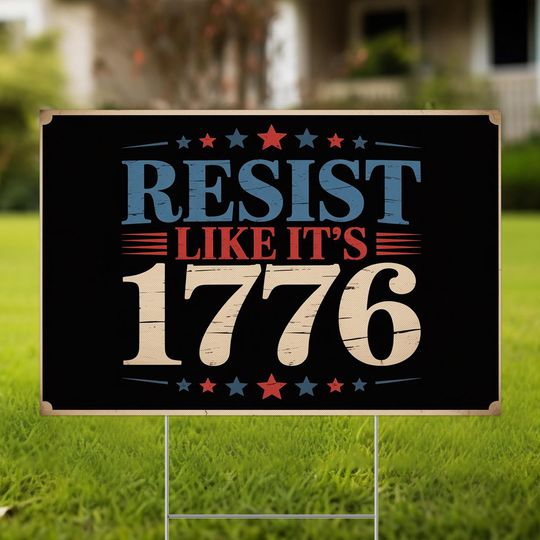 Discover Resist Like Its 1776 Yard Sign With H Stake  Patriotic Protest Sign, Fourth of July Political Yard Decor