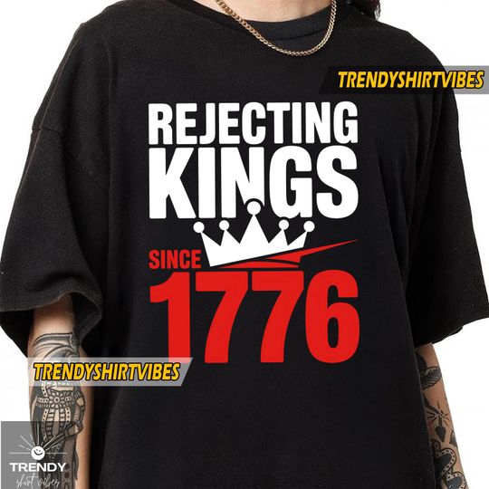Discover Rejecting Kings Since 1776 Shirt, Pro Democracy No Kings USA Tee, Anti MAGA Anti Trump Shirt