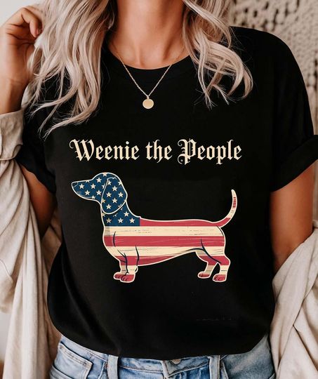Discover Weenie The People Patriotic Dachshund Shirt, 4th of July Dog Lover Gift
