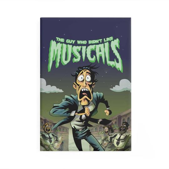 Discover The Guy Who Didnt Like Musicals Magnet