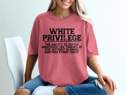 Discover Comfort Colors White Privilege T-Shirt, Equality Tee, Sarcastic Tee