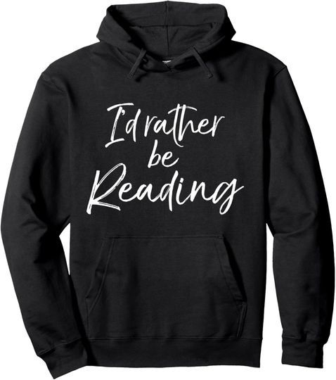 Discover Funny Quote Hoodie for Book Lovers - I'd Rather Be Reading Pullover