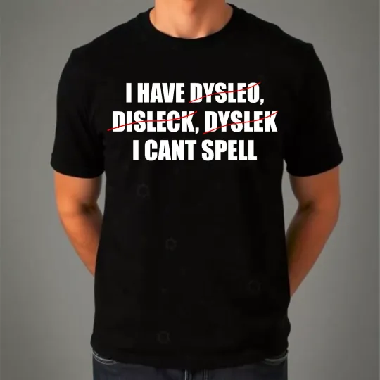 Discover I Can't Spell T-Shirt Funny 80s 90s Offensive Birthday Present Gift Dyslexia Alt