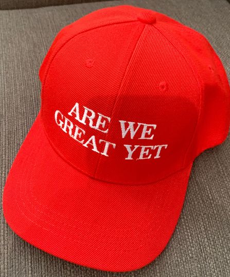 Discover Are we Great Yet Anti Trump Anti MAGA Anti Racist RED Funny hat Cap