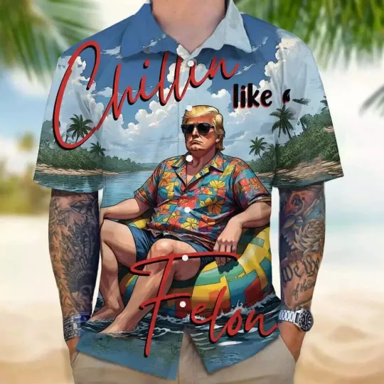 Discover Chillin Like A Felon Trump Summer 2024 Pro Trump Tropical 3D Hawaiian Shirt