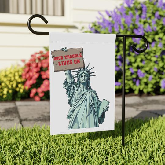 Discover Good Trouble Lives On Garden Flag, John Lewis Protest Flag